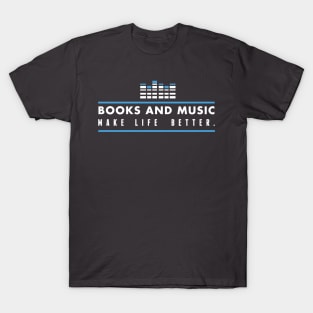 Books and music make life better T-Shirt